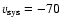 $v_{\rm sys}=-70$