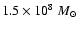 $1.5 \times 10^8~M_{\odot}$