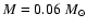 $M=0.06~M_{\odot}$