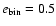 $e_{\rm bin}=0.5$