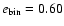 $e_{\rm bin}=0.60$