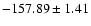 $-157.89\pm1.41$