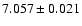 $7.057\pm0.021$