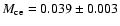 $M_{\rm ce}=0.039\pm0.003$