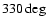 $330\deg$