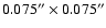 $0.075''\times 0.075''$