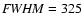 ${\it {\it FWHM}} = 325$