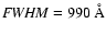 ${\it FWHM} = 990~\AA$