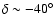 $\delta\sim-40^\circ$