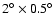 $2^{\circ}\times 0.5^{\circ}$