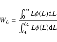 \begin{displaymath}%
W_L = {\frac{\int_0^\infty L \phi
(L){\rm d}L}{\int_{L_1}^{L_2} L \phi (L){\rm d}L}}
\end{displaymath}
