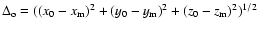 $\Delta_{\rm o} = ((x_0 - x_{\rm m})^2 +
(y_0 - y_{\rm m})^2 + (z_0 - z_{\rm m})^2)^{1/2}$