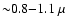 ${\sim}0.8{-}1.1~\mu$