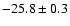 $-25.8\pm0.3$