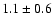 $1.1\pm0.6$