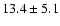 $13.4\pm5.1$