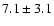 $7.1\pm3.1$