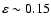 $\varepsilon\sim0.15$
