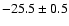 $-25.5\pm0.5$