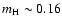 $m_{\rm H}\sim0.16$