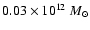 $0.03\times 10^{12}~ M_\odot$