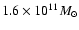 $1.6 \times 10^{11} M_{\odot }$
