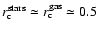$r_{\rm c}^{\rm stars} \simeq r_{\rm c}^{\rm gas}
\simeq 0.5$