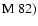 $\rm M~82)$