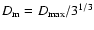 $D_{\rm m} = D_{\max}/3^{1/3}$