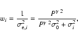 \begin{displaymath}
w_{i} = \frac{1}{\sigma_{{\rm e},i}^2} = \frac{P^{\gamma~2}}
{P^{\gamma~2}\sigma_0^2 + \sigma_{i}^2},
\end{displaymath}