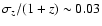$\sigma_z/(1+z)\sim0.03$