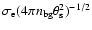 $\sigma_{\rm e} (4\pi n_{\rm bg}\theta_{\rm s}^2)^{-1/2}$
