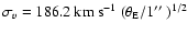 $\sigma_v= 186.2~ {\rm km~ s}^{-1}~ (\theta_{\rm E}/1 \hbox{$^{\prime\prime}$ })^{1/2}$