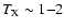 $T_{\rm X}\sim1{-}2$