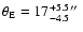 $\theta_{\rm E}=17^{\rm +5.5}_{-4.5}\hbox{$^{\prime\prime}$ }$