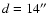 $d=14\hbox{$^{\prime\prime}$ }$