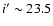 $i'\sim23.5$