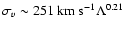 $\sigma_v \sim 251 ~ {\rm km~ s}^{-1}\Lambda^{0.21}$