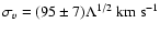 $\sigma_v = (95\pm 7) \Lambda^{1/2} ~ {\rm km~ s}^{-1}$