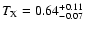 $T_{\rm X}=0.64^{\rm +0.11}_{-0.07}$