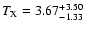 $T_{\rm X}=3.67^{\rm +3.50}_{-1.33}$