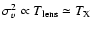 $\sigma_v^2\propto T_{\rm lens}\simeq T_{\rm X}$