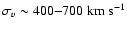 $\sigma_v \sim 400{-}700 ~ {\rm km~ s}^{-1}$