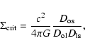 \begin{displaymath}
\Sigma_{\rm crit}= \frac{c^2}{4 \pi G}\frac{D_{\rm os}}{D_{\rm ol}D_{\rm ls}} ,
\end{displaymath}