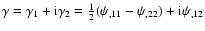 $\gamma=\gamma_1+{\rm i} \gamma_2 = \frac{1}{2}(\psi_{,11}-\psi_{,22})+{\rm i}\psi_{,12}$