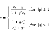 \begin{displaymath}
e = \left\{\begin{array}{cc}
\displaystyle
\frac{e_{\rm ...
...}^* + g^*} & {\rm , for}~~\vert g\vert > 1
\end{array}\right.
\end{displaymath}