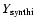 $Y_{\rm synthi}$