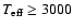 $T_{\rm eff}\geq 3000$