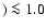 $)\la 1.0$