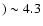$)\sim 4.3$
